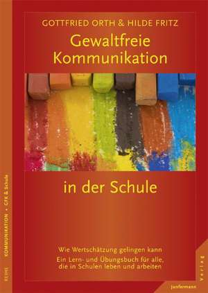 Gewaltfreie Kommunikation in der Schule de Gottfried Orth