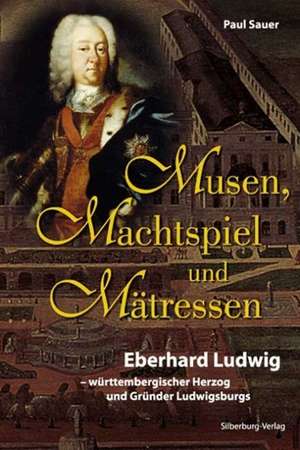 Musen, Machtspiel und Mätressen de Paul Sauer