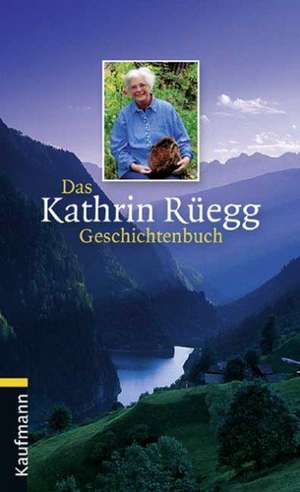 Das Kathrin Rüegg Geschichtenbuch de Kathrin Rüegg