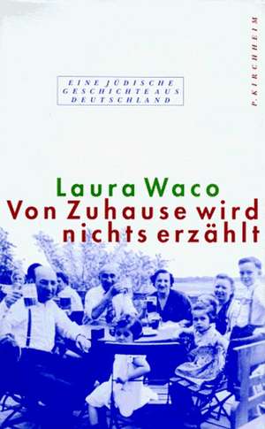 Von Zuhause wird nichts erzählt de Laura Waco