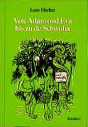 Von Adam und Eve bis zu de Schwoba de Lore Fischer