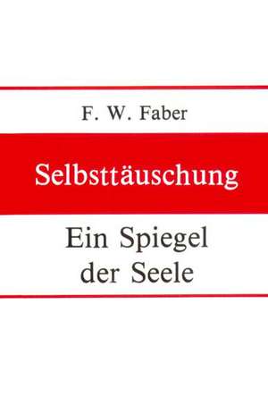 Selbsttäuschung de Friedrich W Faber