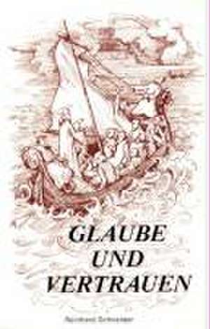 Glaube und Vertrauen de Reinhard Schneider