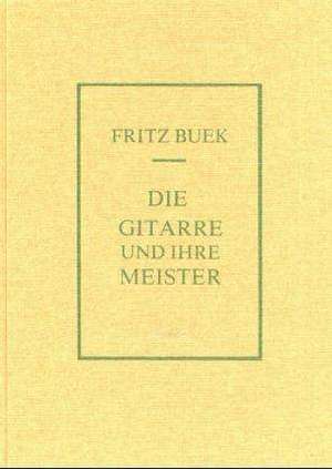 Die Gitarre und ihre Meister de Fritz Buek