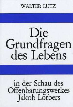 Die Grundfragen des Lebens de Walter Lutz