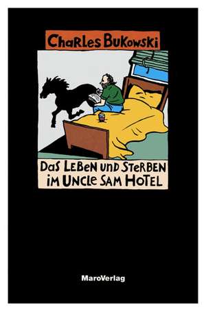 Das Leben und Sterben im Uncle Sam Hotel de Charles Bukowski