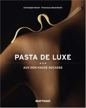 Pasta de Luxe - aus dem Hause Ducasse de Christophe Moret