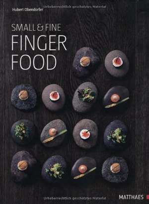 Small & Fine - Fingerfood de Hubert Obendorfer