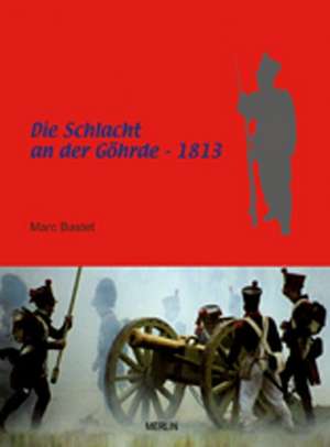 Die Schlacht an der Göhrde 1813 de Marc Bastet