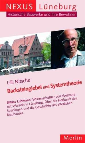 Backsteingiebel und Systemtheorie. Niklas Luhmann - Wissenschaftler aus Lüneburg de Lilli Nitsche