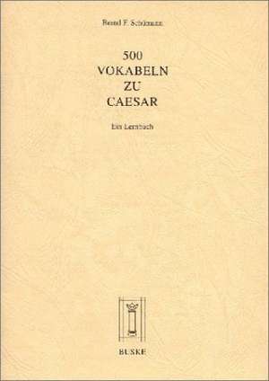 500 Vokabeln zu Caesar de Bernd F. Schümann