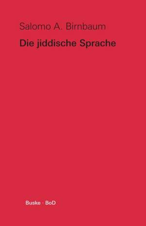 Die Jiddische Sprache: Official Report of the Eight Assembly of the World Council of Churches de Salomo A. Birnbaum