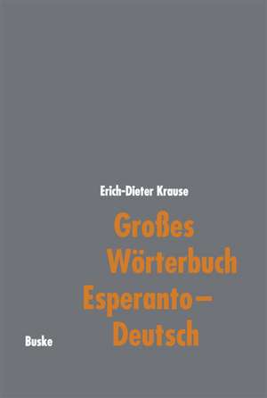 Großes Wörterbuch Esperanto - Deutsch de Erich-Dieter Krause