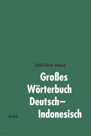 Großes Wörterbuch Deutsch-Indonesisch de Erich-Dieter Krause