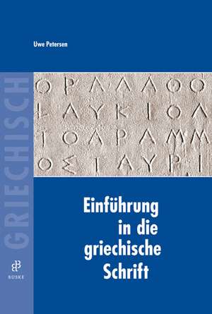 Einführung in die griechische Schrift de Uwe Petersen