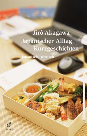 Japanischer Alltag. Kurzgeschichten de Jiro Akagawa