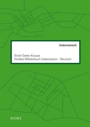 Großes Wörterbuch. Indonesisch-Deutsch de Erich-Dieter Krause