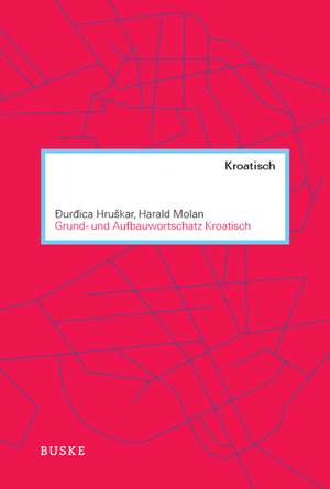 Grund- und Aufbauwortschatz Kroatisch de Ðurdica Hruskar