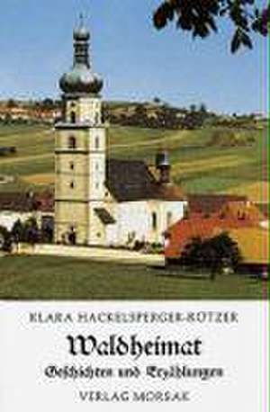 Waldheimat de Klara Hackelsperger-Rötzer