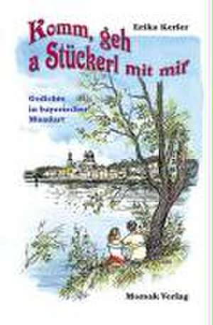 Komm, geh a Stückerl mit mir de Erika Kerler