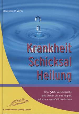 Krankheit - Schicksal - Heilung de Bernhard P. Wirth