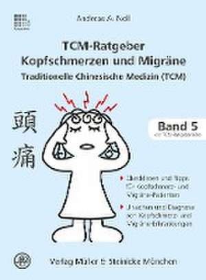 TCM-Ratgeber Kopfschmerz und Migräne de Andreas A. Noll