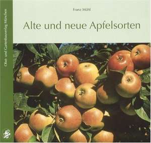 Alte und neue Apfelsorten de Franz Mühl