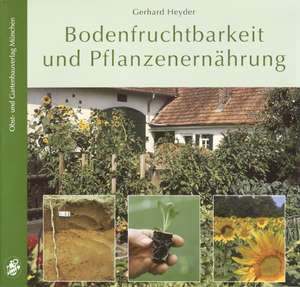 Bodenfruchtbarkeit und Pflanzenernährung de Gerhard Heyder