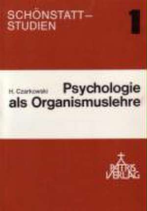 Psychologie als Organismuslehre de Hans M Czarkowski