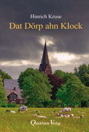 Dat Dörp ahn Klock de Hinrich Kruse
