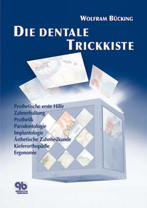 Die dentale Trickkiste: Band 1 de Wolfram Bücking