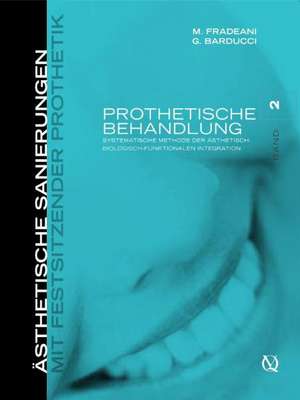 Ästhetische Sanierungen mit festsitzender Prothetik (Band 2): Prothetische Behandlung: Systematische Methode der ästhetisch-biologisch-funktionalen Integration de Mauro Fradeani