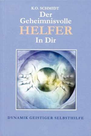 Der geheimnisvolle Helfer in Dir de K. O. Schmidt