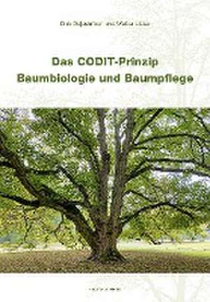 Das CODIT-Prinzip - Baumbiologie und Baumpflege de Dirk Dujesiefken