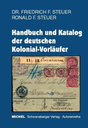 Handbuch und Katalog der deutschen Kolonial - Vorläufer de Friedrich F. Steuer