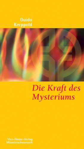 Die Kraft des Mysteriums de Guido Kreppold