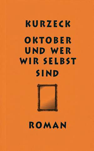 Oktober und wer wir selbst sind de Peter Kurzeck