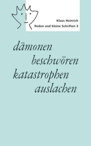 dämonen beschwören - katastrophen auslachen de Klaus Heinrich