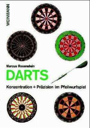 Darts. Konzentration und Präzision im Pfeilwurfspiel de Marcus Rosenstein