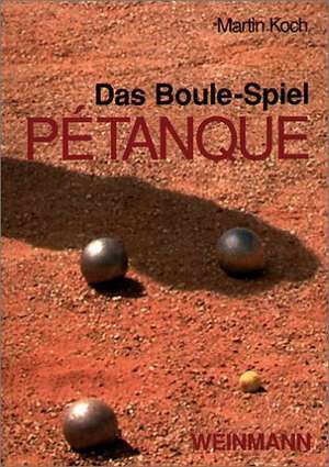 Das Boule-Spiel Pétanque de Martin Koch