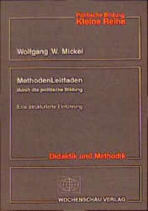 MethodenLeitfaden durch die politische Bildung de Wolfgang Mickel