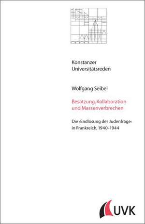 Besatzung, Kollaboration und Massenverbrechen de Wolfgang Seibel