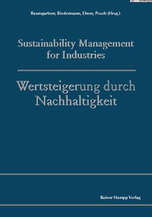 Sustainability Management for Industries /Wertsteigerung durch Nachhaltigkeit de Rupert J Baumgartner