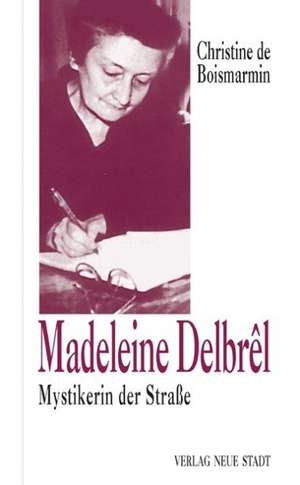 Madeleine Delbrêl de Christine de Boismarmin