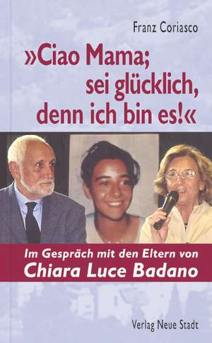 "Ciao Mama; sei glücklich, denn ich bin es!" de Franz Coriasco