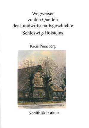 Wegweiser zu den Quellen der Landwirtschaftsgeschichte Schleswig-Holstein de Harry Kunz