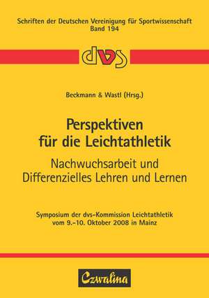 Perspektiven für die Leichtathletik - Nachwuchsarbeit und Differenzielles Lehren und Lernen de Hendrik Beckmann