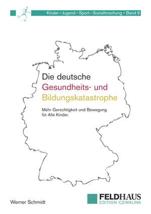 Die deutsche Gesundheits-und Bildungskatastrophe de Werner Schmidt