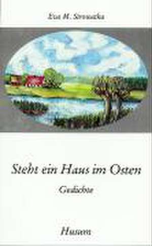 Steht ein Haus im Osten de Eva Maria Sirowatka