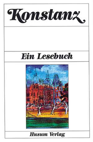 Konstanz. Ein Lesebuch de Diethard H. Klein